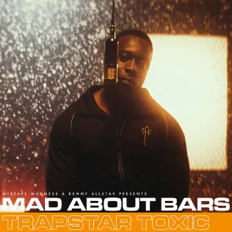 Mad About Bars - (Special) by Trapstar Toxic