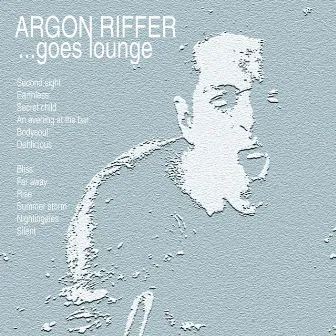 Argon Riffer goes lounge by Argon Riffer