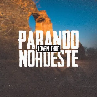 Parando Nordeste by Jovem Thug