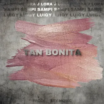 Tan Bonita by J Lora