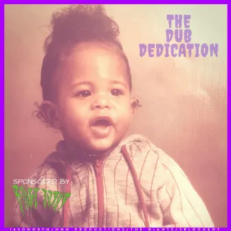 The Dub Dedication by Yung Yosh