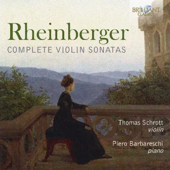 Rheinberger: Complete Violin Sonatas by Piero Barbareschi