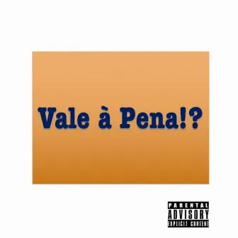 Vale à Pena!? by GkSttar