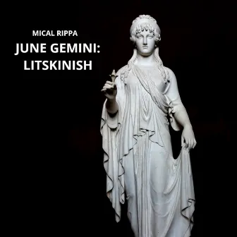 June Gemini: Litskinish by Mical Rippa