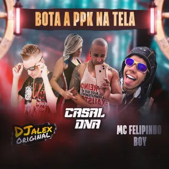 BOTA PPK NA TELA by MC Felipinho Boy