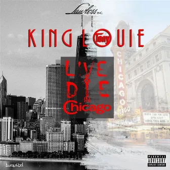 Live and Die in Chicago by King Louie