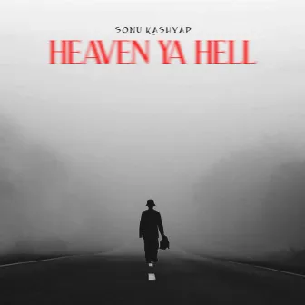 Heaven Ya Hell by sonu kashyap