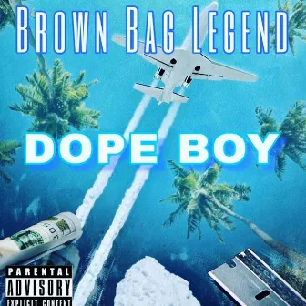 Dope Boy by BROWN BAG LEGEND