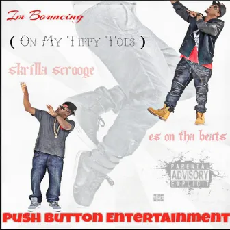 Im Bouncing on My Tippy Toes (feat. ES On Tha Beats) by Skrilla Scrooge