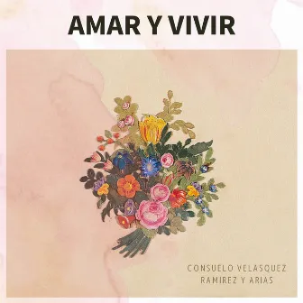 Amar y Vivir by Consuelo Velasquez