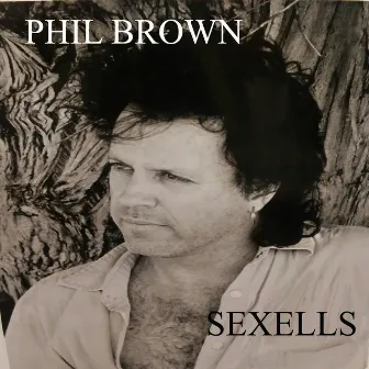 Sexells by Phil Brown