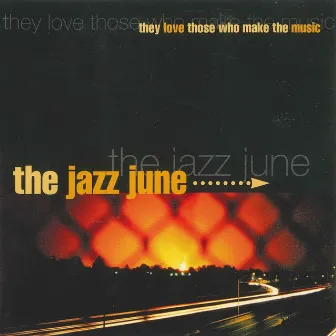 They Love Those Who Make the Music by The Jazz June