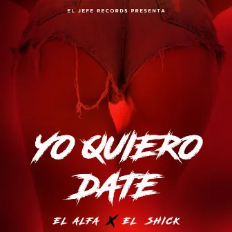 Yo Quiero Date (Puñala de Carne) by El Shick