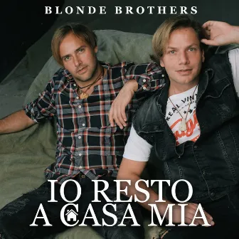 Io resto a casa mia by The Blonde Brothers