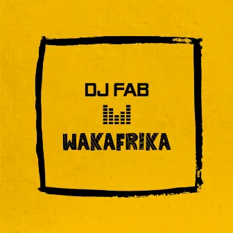 Wakafrika by DJ FAB