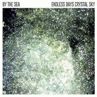 Endless Days Crystal Sky by By The Sea