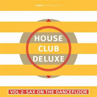 House Club Deluxe, Vol. 2: Sax On the Dancefloor by Urban Sound Collective