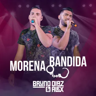 Morena Bandida (Ao Vivo) by Bruno Diaz e Alex