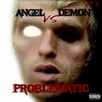 Angel vs Demon, Pt. 3 by Problematic