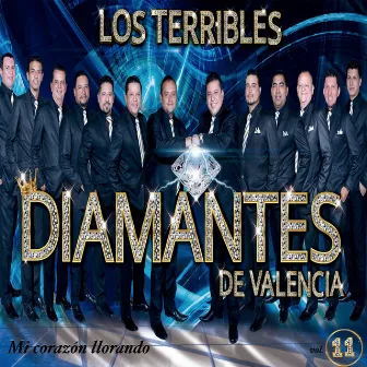 Mi Corazón Llorando, Vol. 11 by Los Terribles Diamantes de Valencia