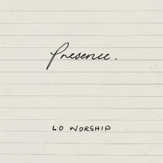 Presence by LO Worship