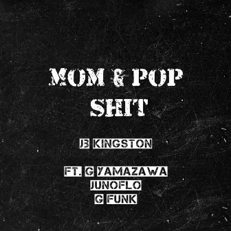 Mom & Pop Shit by JB Kingston