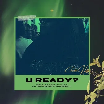 U Ready? by Chubbo Hills