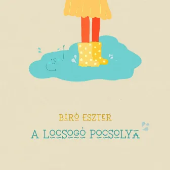 A locsogó pocsolya by Bíró Eszter