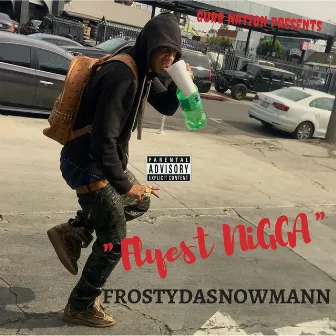 Flyest Nigga by Frostydasnowmann