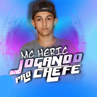 Jogando Pro Chefe by MC Heric