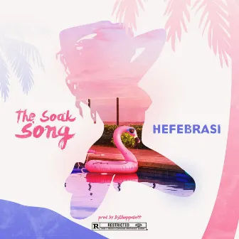 The Soak Song by HefeBrasi