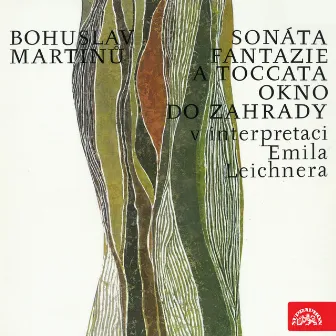 Martinů: Sonata, Fantaisie et Toccata, Fenêtre sur le jardin by Emil Leichner