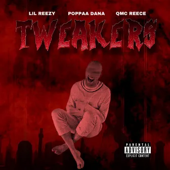 Tweakers by Lil Reezy