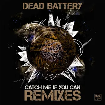 Catch Me If You Can Remixes by DEAD BATTERY