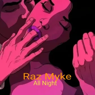 All Night by Raz Myke