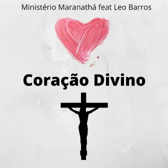 Coração Divino by Ministério Maranathá