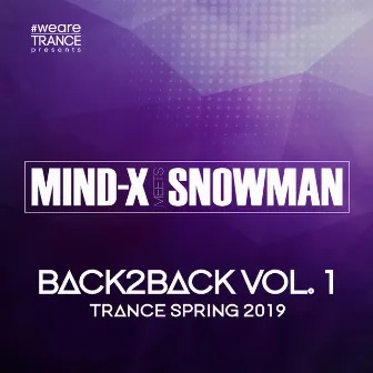 Back2back, Vol. 1. (Trance Spring 2019) [Mind-X Meets Snowman] by Mind-X