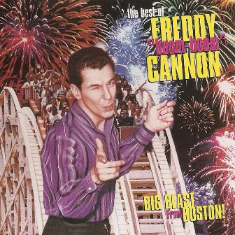 The Best of Freddy Cannon - Big Blast from Boston! by Freddy Cannon