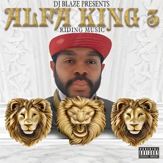 ALPHA KING 3 RIDING MUSIC by Dj Blaze 589