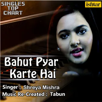 Bahut Pyar Karte Hai (Unplugged) by Shreya Mishra