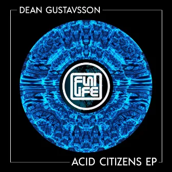 Acid Citizens EP by Dean Gustavsson