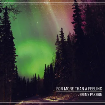 For More Than a Feeling by Jeremy Passion