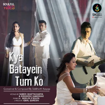 Kya Batayein Tumko by Saberi Bhattacharya