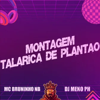 Montagem Talarica de Plantao by DJ Meno PH