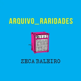 Arquivo_Raridades by Zeca Baleiro