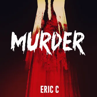 Murder by Eric C