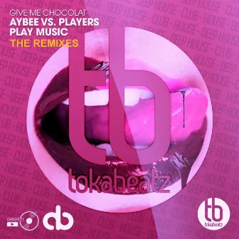 Give Me Chocolat (The Remixes) by Players Play Music