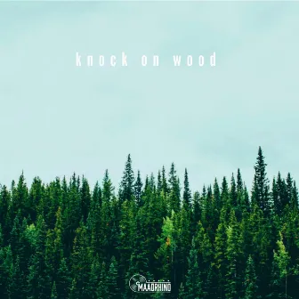 knock on wood by Maadrhino