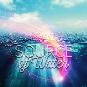 Source of Water – Healing Water Sounds for Deep Relax After Work, Stress Relief, Well Being, Fall Asleep, Holistic Health, Relaxing Soothing Background Music by Calming Waters Consort