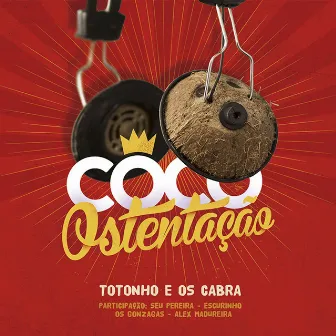 Côco Ostentação by Totonho E Os Cabra